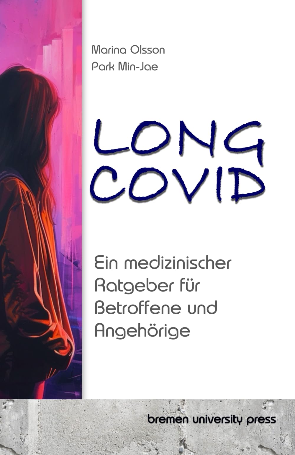 Long COVID: Ein medizinischer Ratgeber für Betroffene und Angehörige