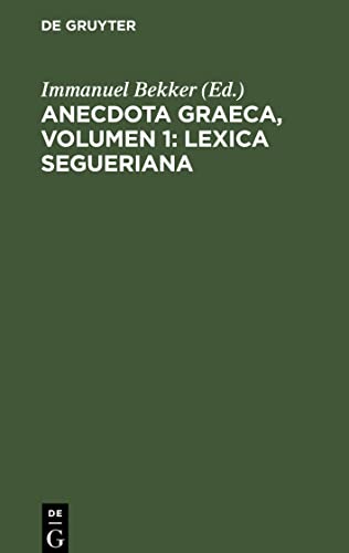 Anecdota graeca, Volumen 1: Lexica Segueriana