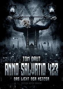 Anno Salvatio 423: Das Licht der Ketzer