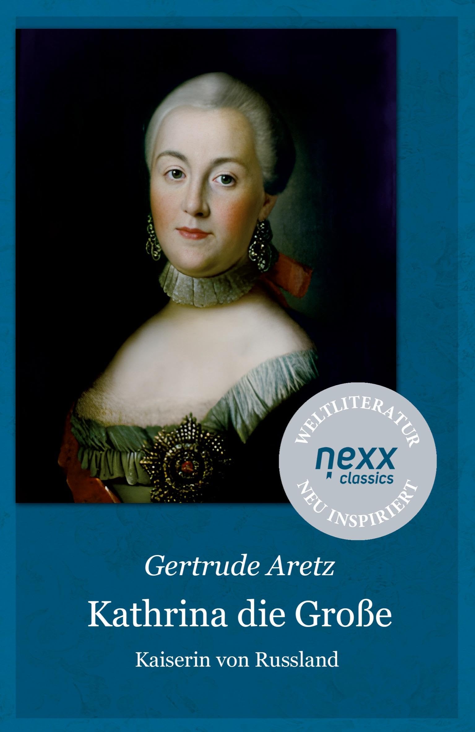 Katharina die Große: Kaiserin von Russland – Gertrude Aretz bei nexx classics – WELTLITERATUR NEU INSPIRIERT