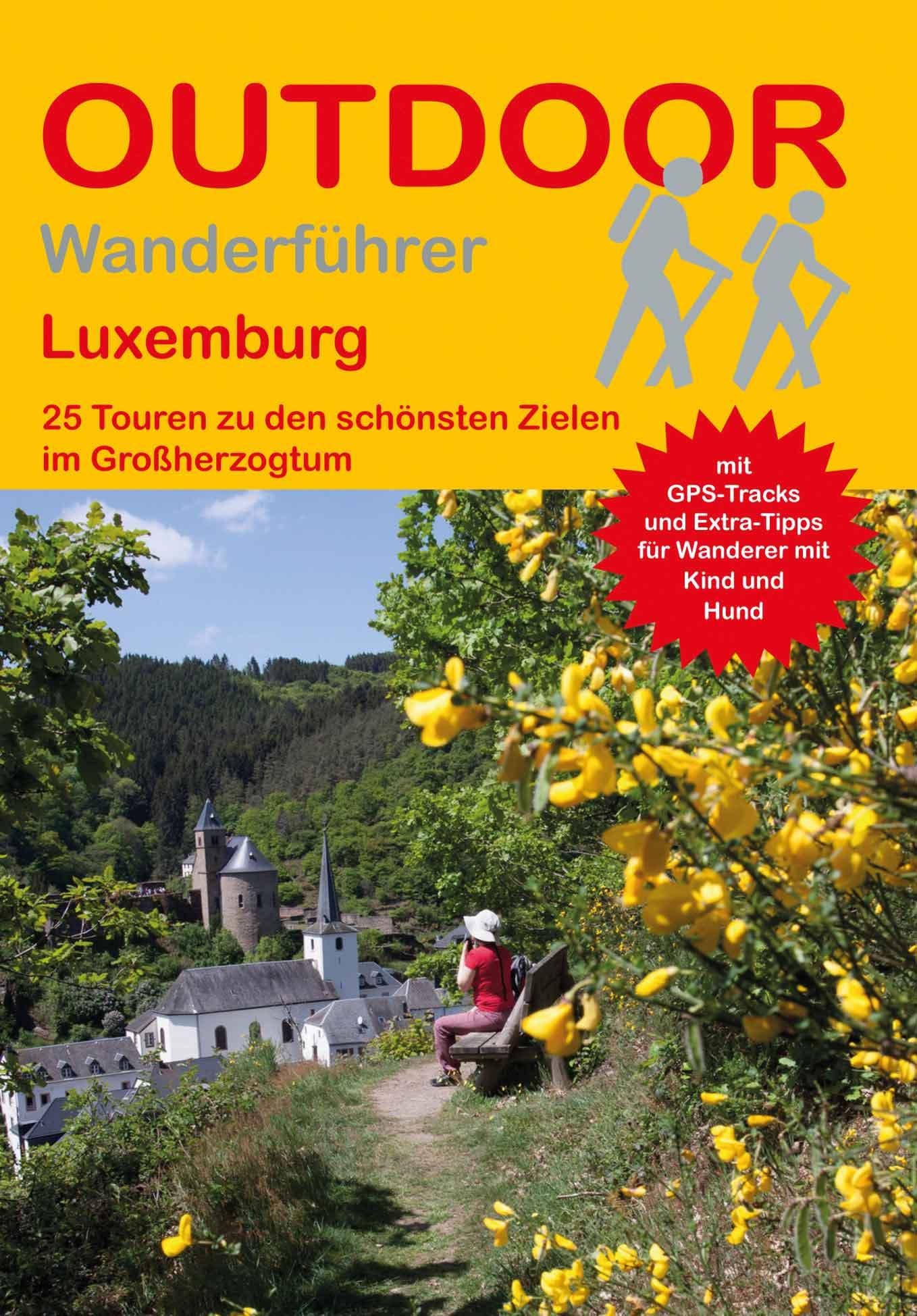 Luxemburg: 25 Touren zu den schönsten Zielen im Großherzogtum (Outdoor Regional Wanderführer): Tagestouren, Rundwanderwege und leichte Wanderungen. Alle Wanderwege mit GPS-Tracks