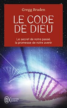 Le code de Dieu : le secret de notre passé, la promesse de notre avenir