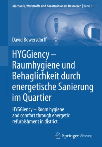 HYGGiency - Raumhygiene und Behaglichkeit durch energetische Sanierung im Quartier: HYGGiency - Room hygiene and comfort through energetic ... Werkstoffe und Konstruktion im Bauwesen)