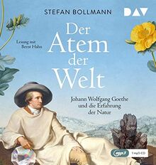 Der Atem der Welt. Johann Wolfgang Goethe und die Erfahrung der Natur: Lesung mit Bernt Hahn (2 mp3-CDs)