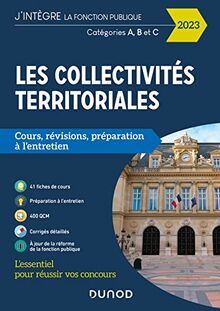 Les collectivités territoriales : cours, révisions, préparation à l'entretien : catégories A, B et C, 2023