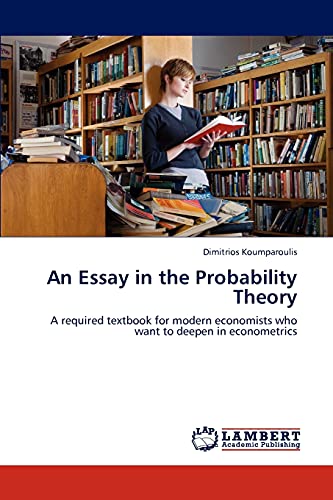 An Essay in the Probability Theory: A required textbook for modern economists who want to deepen in econometrics
