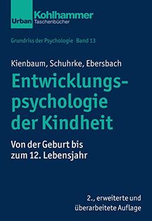 Grundriss der Psychologie: Entwicklungspsychologie der Kindheit: Von der Geburt bis zum 12. Lebensjahr (Urban-Taschenbücher)