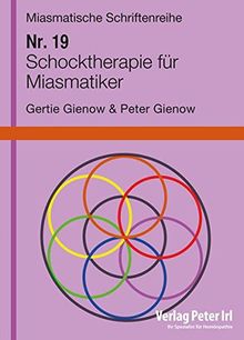 Schocktherapie für Miasmatiker: Miasmatische Schriftenreihe Nr. 19