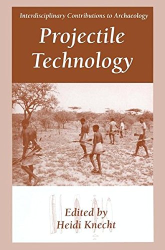 Projectile Technology (Interdisciplinary Contributions to Archaeology)