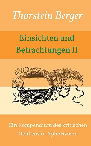 Einsichten und Betrachtungen II: Ein Kompendium des kritischen Denkens in Aphorismen