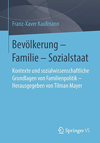Bevölkerung – Familie – Sozialstaat: Kontexte und sozialwissenschaftliche Grundlagen von Familienpolitik – Herausgegeben von Tilman Mayer