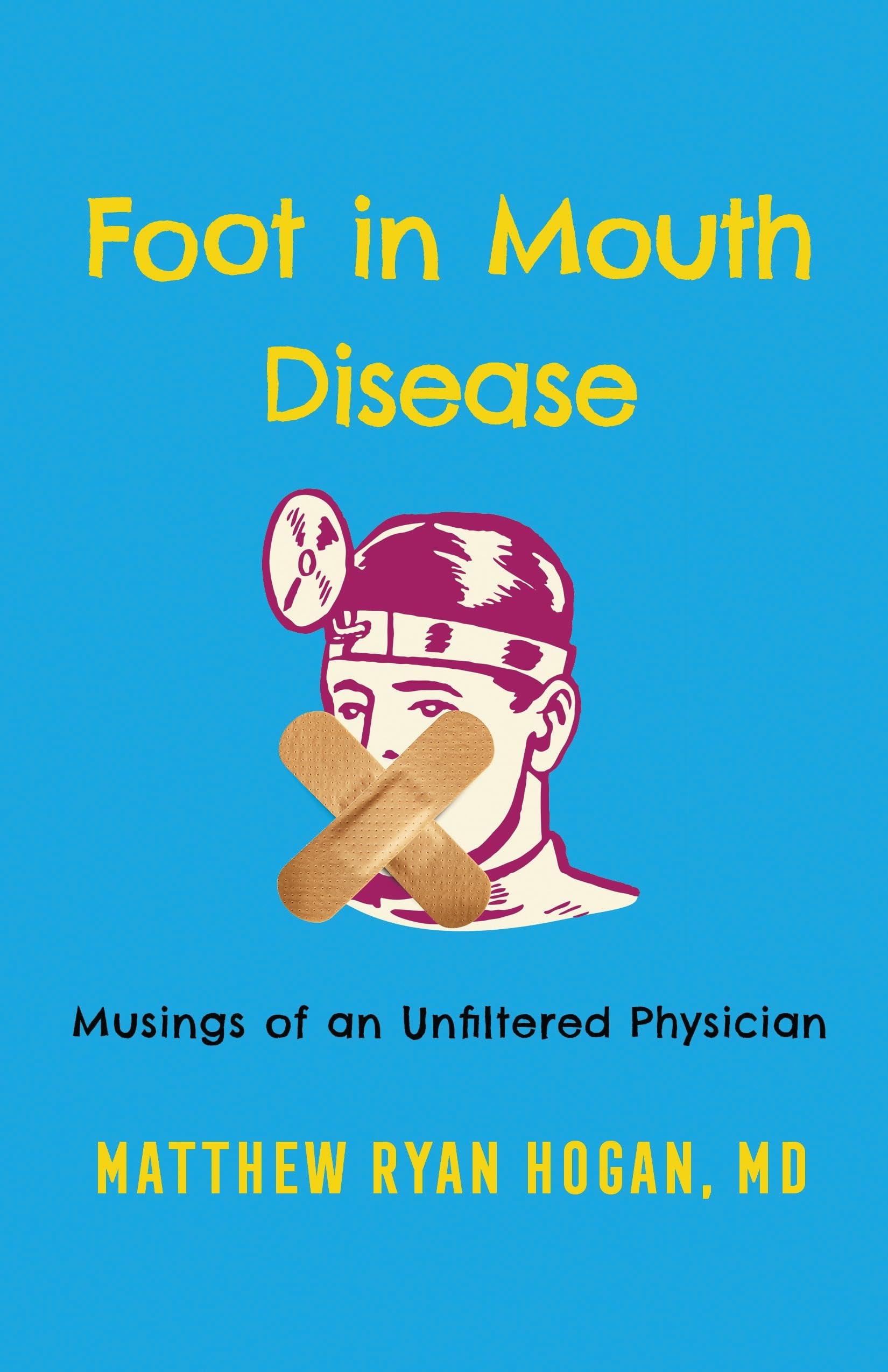 Foot in Mouth Disease: Musings of an Unfiltered Physician