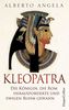 Kleopatra: Die Königin, die Rom herausforderte und ewigen Ruhm gewann