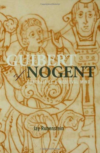 Guibert of Nogent: Portrait of a Medieval Mind