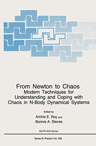 From Newton to Chaos: Modern Techniques For Understanding And Coping With Chaos In N-Body Dynamical Systems (Nato Science Series B: (Closed)) (Nato Science Series B:, 336, Band 336)