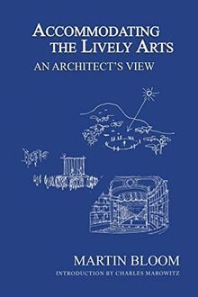Accommodating the Lively Arts: An Architect’s View