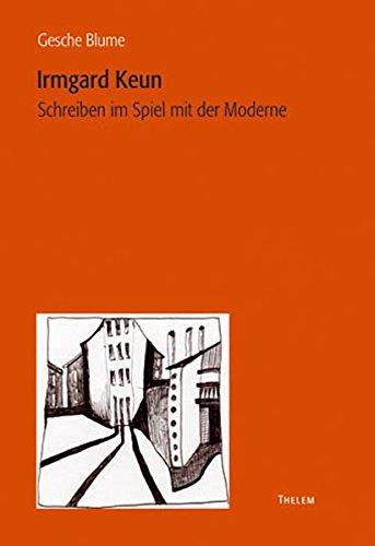 Irmgard Keun: Schreiben im Spiel mit der Moderne (Arbeiten zur Neueren deutschen Literatur)