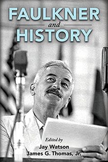 Faulkner and History (Faulkner and Yoknapatawpha Series)