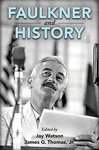 Faulkner and History (Faulkner and Yoknapatawpha Series)