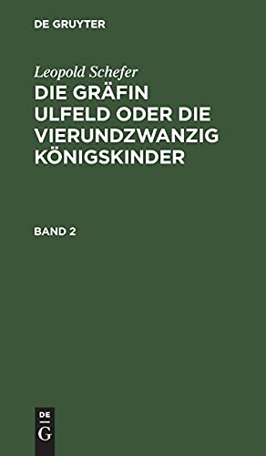 Leopold Schefer: Die Gräfin Ulfeld oder die vierundzwanzig Königskinder. Band 2