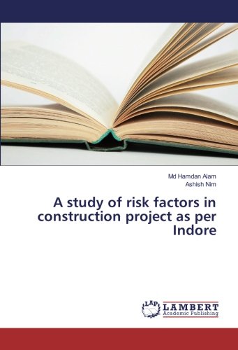 A study of risk factors in construction project as per Indore