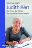 Judith Kerr: Die Frau, der Hitler das rosa Kaninchen stahl. Die erste Biographie der beliebten Kinderbuchautorin. Ihr privates Leben, künstlerisches Schaffen und politisches Weltgeschehen.