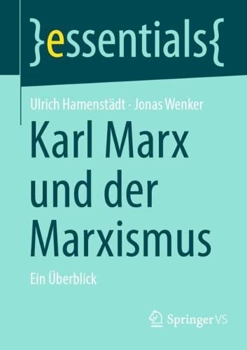 Karl Marx und der Marxismus: Ein Überblick (essentials)