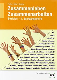 Zusammenleben - Zusammenarbeiten: SOZIALES - 7. Jahrgangsstufe