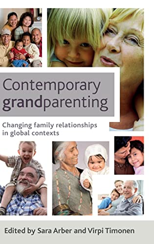 Contemporary grandparenting: Changing Family Relationships in Global Contexts
