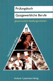 Prüfungsbuch Gastgewerbliche Berufe. Neubearbeitung: Gästeorientiert, handlungsorientiert. Zur Vorbereitung auf die Zwischen- und Abschlußprüfung