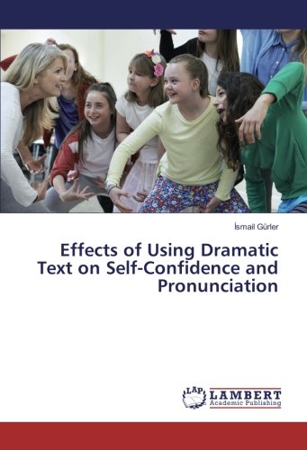 Effects of Using Dramatic Text on Self-Confidence and Pronunciation