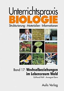 Band 17: Wechselbeziehungen im Lebensraum Wald. Unterrichtspraxis Biologie