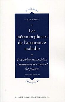 Les métamorphoses de l'assurance maladie : conversion managériale et nouveau gouvernement des pauvres