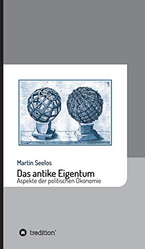 Das antike Eigentum: Aspekte der politischen Ökonomie (Beiträge zur Kulturgeschichte)