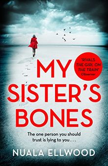 My Sister's Bones: 'A gripping rollercoaster ride of a thriller that keeps you in there right to the last page'