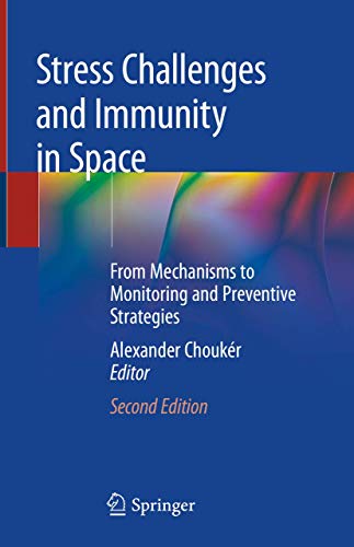 Stress Challenges and Immunity in Space: From Mechanisms to Monitoring and Preventive Strategies