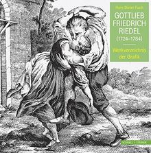 Gottlieb Friedrich Riedel (1724-1784): Werkverzeichnis der Grafik