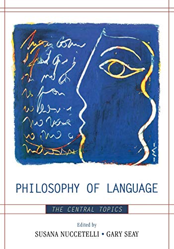 Susana Nuccetelli Philosophy Of Language, The Central Topics