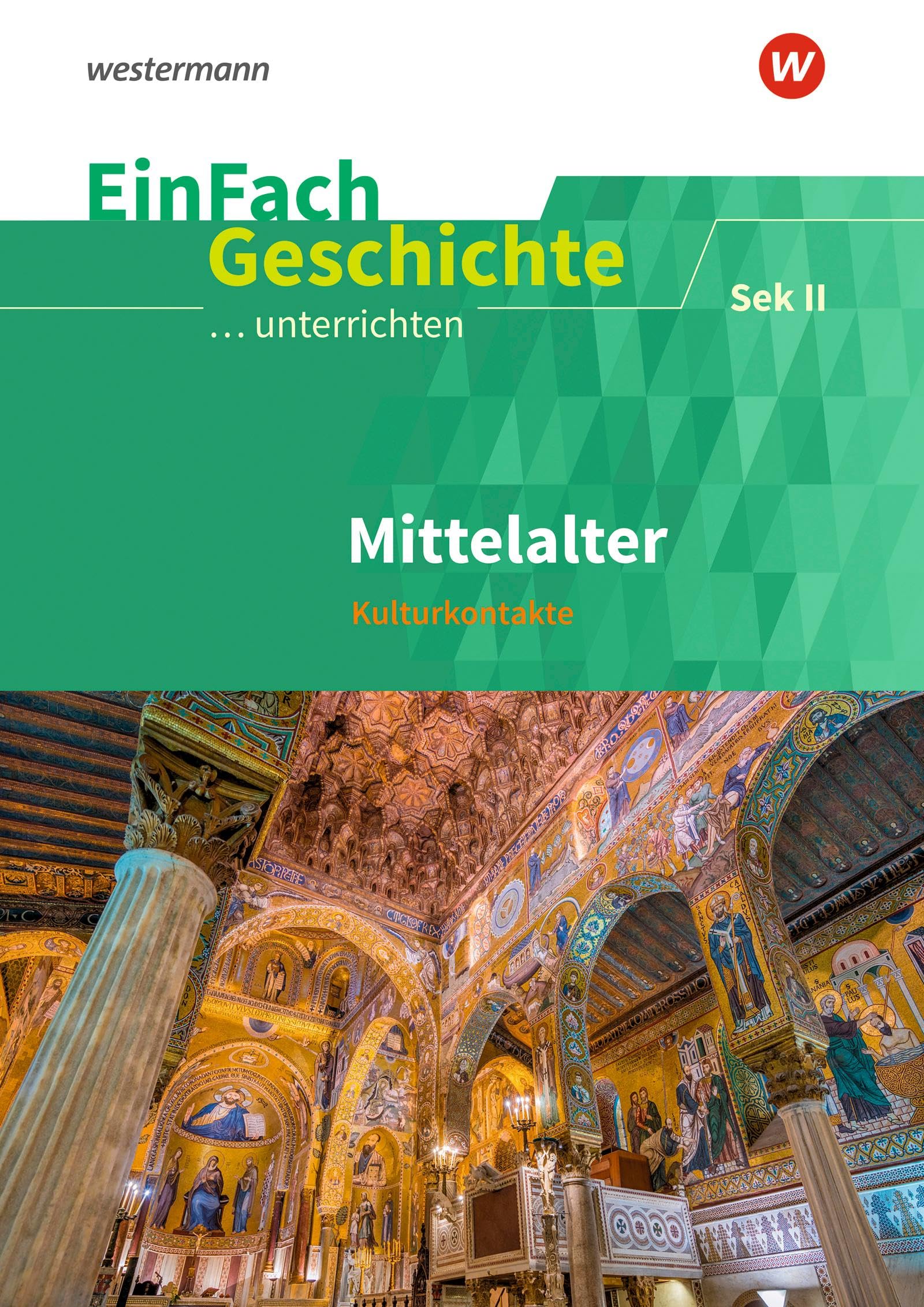 EinFach Geschichte ...unterrichten: Mittelalter Kulturkontakte. Sekundarstufe II: Sekundarstufe 2