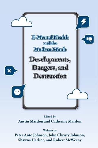 E-Mental Health and the Modern Mind: Developments, Dangers, and Destruction