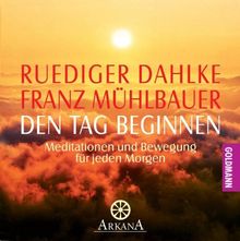 Den Tag beginnen - Meditationen und Bewegung für jeden Morgen