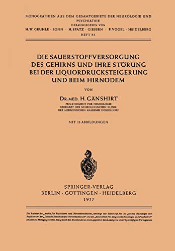 Die Sauerstoffversorgung des Gehirns und ihre Störung bei der Liquordrucksteigerung und beim Hirnödem (Monographien aus dem Gesamtgebiete der Neurologie und Psychiatrie, 81, Band 81)