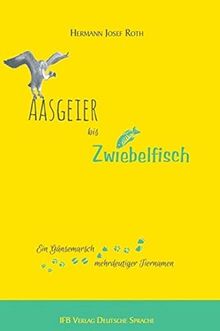 Aasgeier bis Zwiebelfisch: Ein Gänsemarsch mehrdeutiger Tiernamen