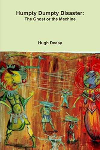 Humpty Dumpty Disaster: The Ghost or the Machine
