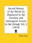 Sacred History of the World as Displayed in the Creation and Subsequent Events to the Deluge Part 2