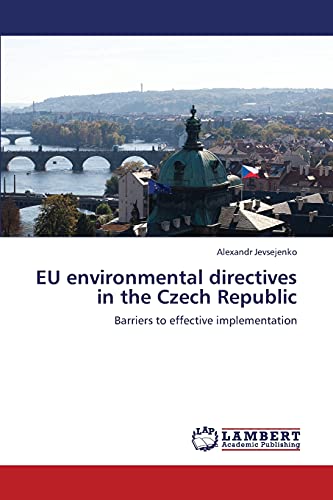 EU environmental directives in the Czech Republic: Barriers to effective implementation
