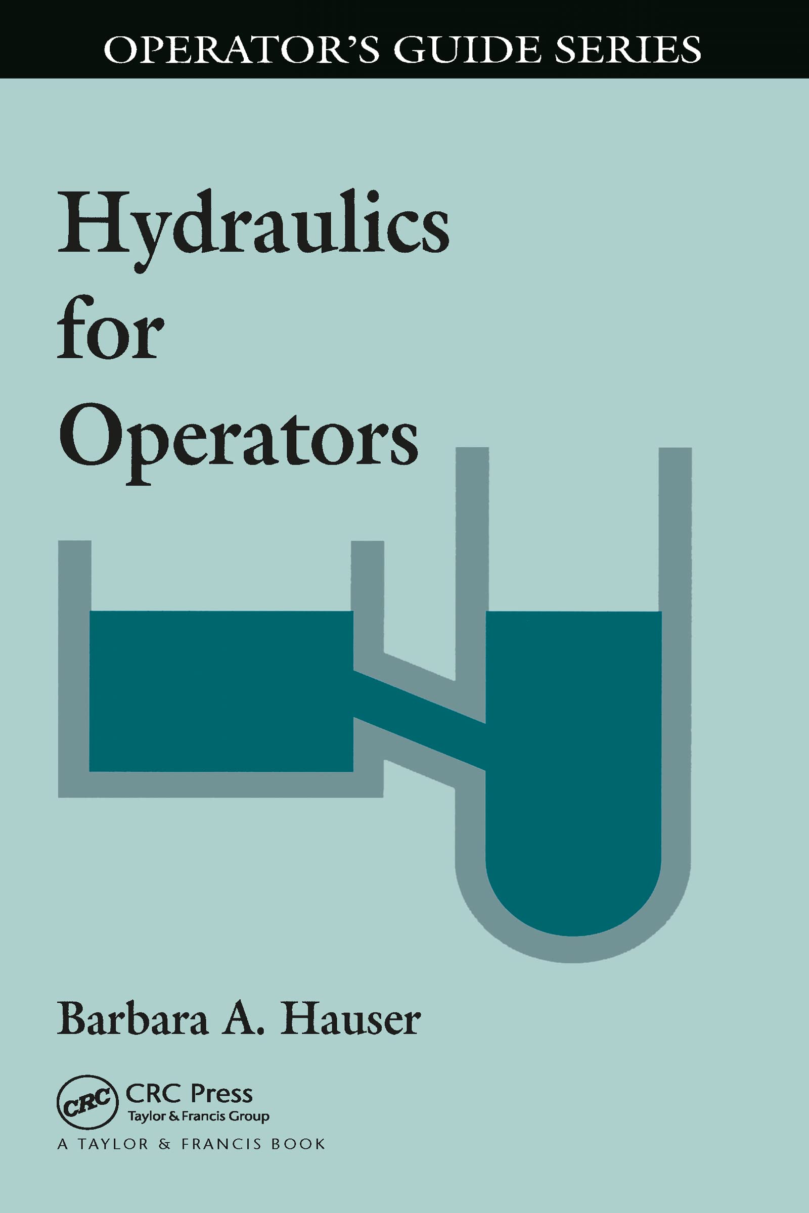 Barbara Hauser Hydraulics For Operators (Operator's Guide Series)