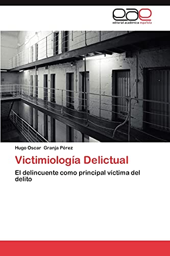 Victimiología Delictual: El delincuente como principal víctima del delito