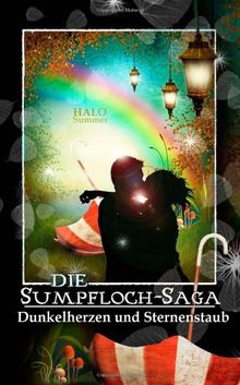 Dunkelherzen und Sternenstaub: Die Sumpfloch-Saga