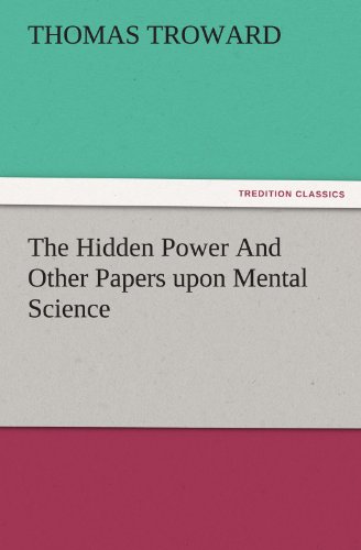 The Hidden Power And Other Papers upon Mental Science (TREDITION CLASSICS)